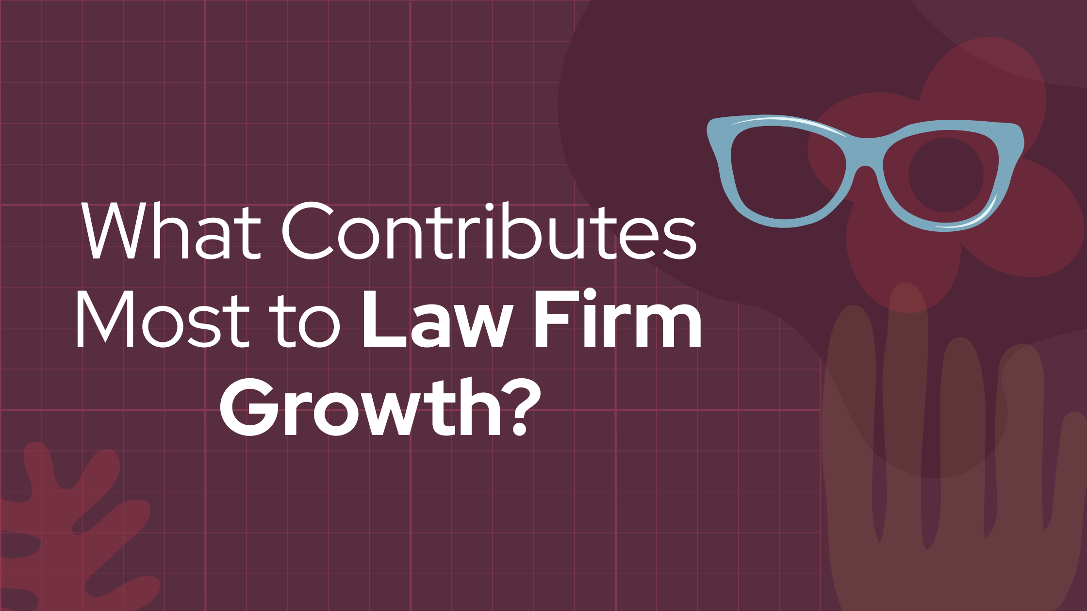 Blog title card that reads "What Contributes Most to Law Firm Growth?"